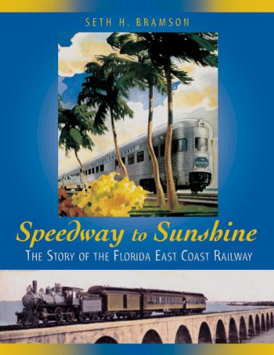 Beispielbild fr Speedway to Sunshine: The Story of the Florida East Coast Railway zum Verkauf von Books From California