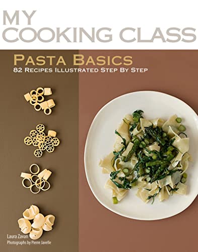 Imagen de archivo de Pasta Basics: 82 Recipes Illustrated Step by Step (My Cooking Class) a la venta por Ergodebooks
