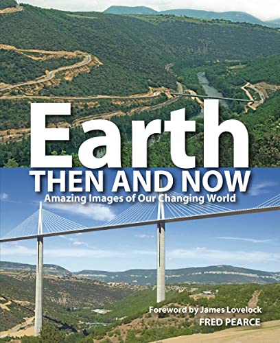 Beispielbild fr Earth Then and Now : Amazing Images of Our Changing World zum Verkauf von Better World Books