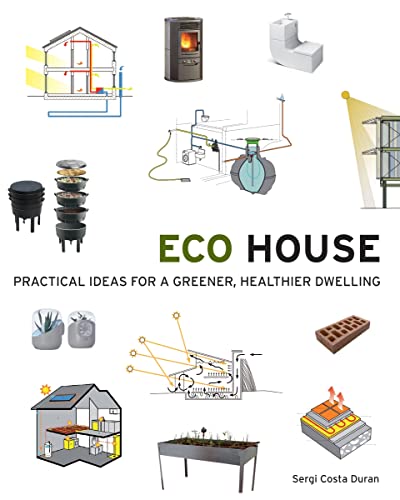 Stock image for Eco House : Practical Ideas for a Greener, Healthier Dwelling for sale by Better World Books