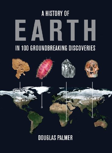 Stock image for A History of Earth in 100 Groundbreaking Discoveries Palmer, Douglas for sale by Aragon Books Canada