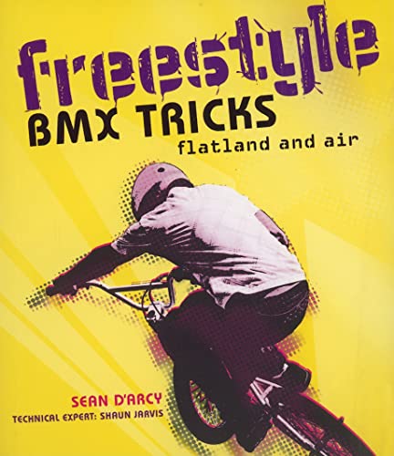 Imagen de archivo de Freestyle BMX Tricks : Flatland and Air a la venta por Better World Books: West