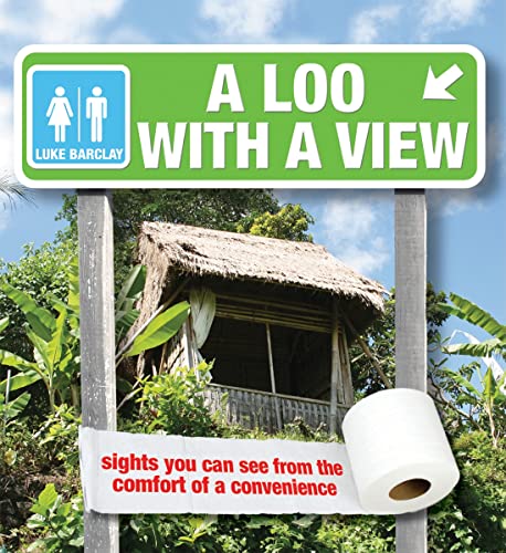 Stock image for A Loo With a View: Sights You Can See from the Comfort of a Convenience for sale by SecondSale