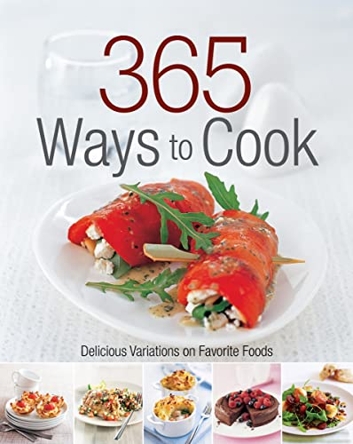 Imagen de archivo de 365 Ways to Cook: Delicious Variations on Favorite Foods a la venta por SecondSale