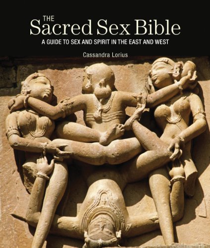 Stock image for The Sacred Sex Bible: A Guide to Sex and Spirit in the East and West (Subject Bible) for sale by HPB Inc.