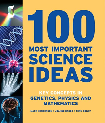 Stock image for 100 Most Important Science Ideas : Key Concepts in Genetics, Physics and Mathematics for sale by Better World Books