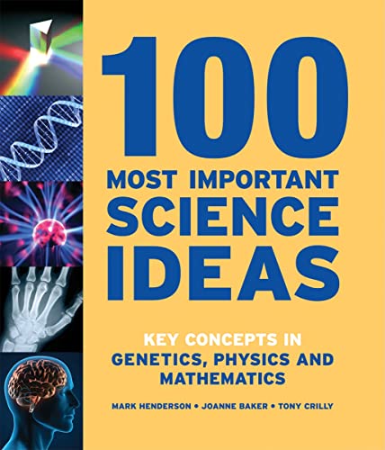 Stock image for 100 Most Important Science Ideas: Key Concepts in Genetics, Physics and Mathematics for sale by Gulf Coast Books