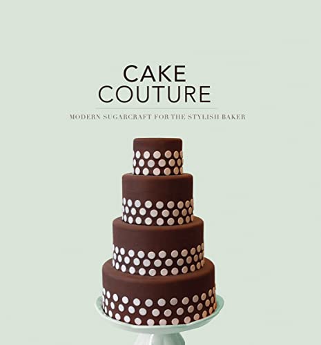 Beispielbild fr Cake Couture: Modern Sugar-craft for the Stylish Baker zum Verkauf von Wonder Book