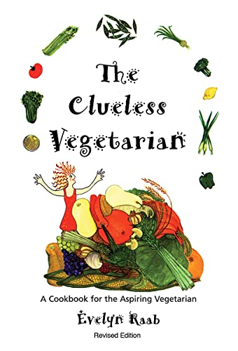 Beispielbild fr The Clueless Vegetarian : A Cookbook for the Aspiring Vegetarian zum Verkauf von Better World Books