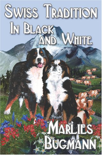 Swiss Tradition in Black and White: The Bernese One of the Finest Swiss Traditions (9781554103089) by Marlies Bugmann