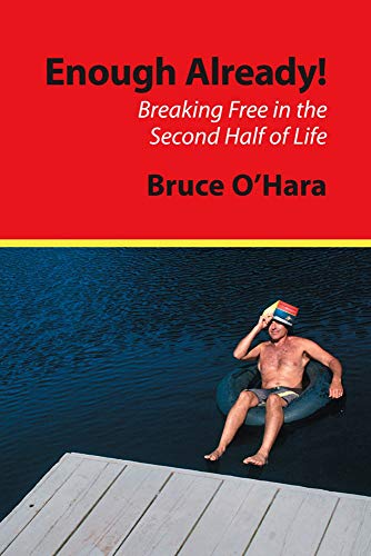 Stock image for Enough Already : Breaking Free in the Second Half of Life for sale by Better World Books