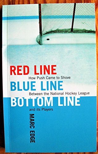 Stock image for Red Line, Blue Line, Bottom Line: How Push Came to Shove Between the National Hockey League and Its Players for sale by ThriftBooks-Dallas