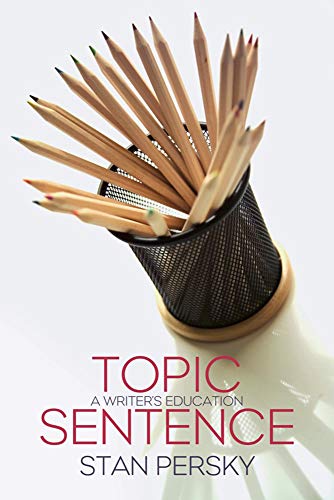 Stock image for Topic Sentence: A Writer's Education for sale by ThriftBooks-Atlanta