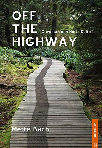 Stock image for Off the Highway : Growing Up in North Delta (Transmontanus Series, No. 18) for sale by Hourglass Books