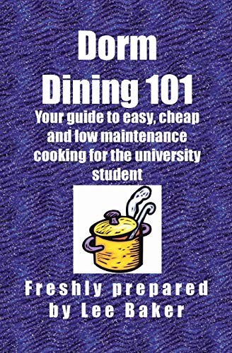 9781554300136: Dorm Dining 101: Your guide to easy, cheap and low maintenance cooking for the university/colleg student