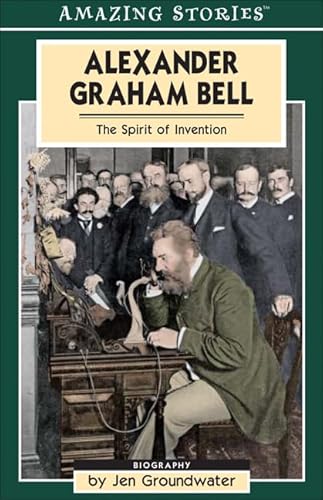 Stock image for Alexander Graham Bell : The Spirit of Invention for sale by Better World Books