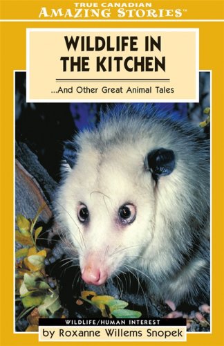 9781554390083: Wildlife in the Kitchen: ... and Other Great Animal Tales (Amazing Stories)