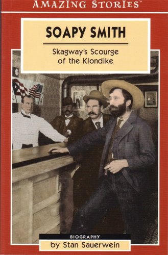 Beispielbild fr Soapy Smith: Skagway's Scourge of the Klondike (Amazing Stories) zum Verkauf von SecondSale