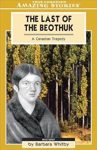 Beispielbild fr The Last of the Beothuk: A Canadian Tragedy (Amazing Stories) zum Verkauf von Zoom Books Company