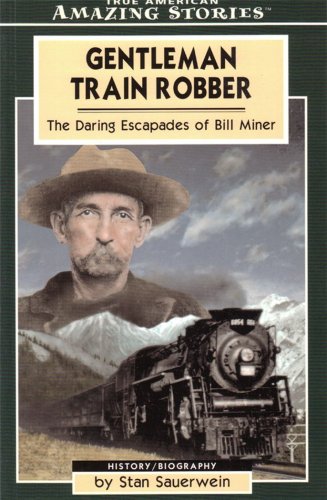 9781554390496: Gentleman Train Robber: The Daring Escapades Of Bill Miner (Amazing Stories)