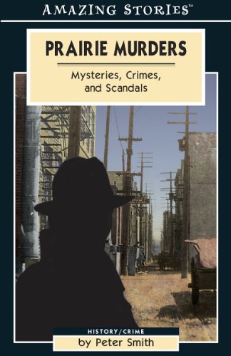 Stock image for Prairie Murders: Mysteries, Crimes, And Scandals (Amazing Stories) for sale by Wonder Book