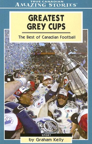 Beispielbild fr Greatest Grey Cups : The Best of Canadian Football zum Verkauf von Better World Books