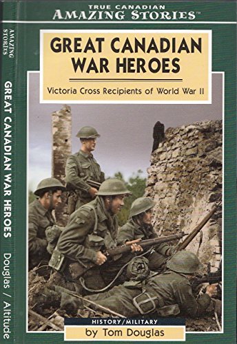 Stock image for Great Canadian War Heroes: Victoria Cross Recepients of World War II for sale by B-Line Books