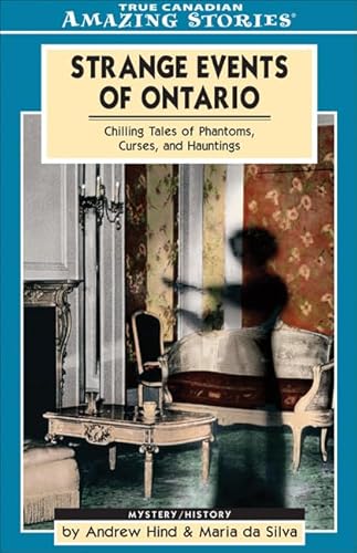 Beispielbild fr Strange Events of Ontario: Chilling Tales of Phantoms, Curses and Hauntings zum Verkauf von ThriftBooks-Dallas