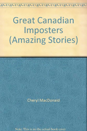 Great Canadian Imposters (Amazing Stories) (9781554391615) by Cheryl MacDonald