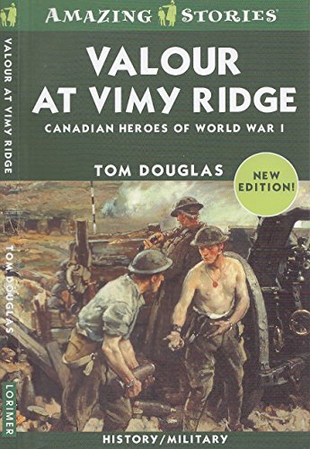 Imagen de archivo de Valour at Vimy Ridge: Canadian Heroes of World War 1 a la venta por Antiquarius Booksellers