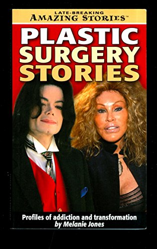 Plastic Surgery Case Studies: An Addiction of the Rich and Famous (9781554395170) by Melanie Jones