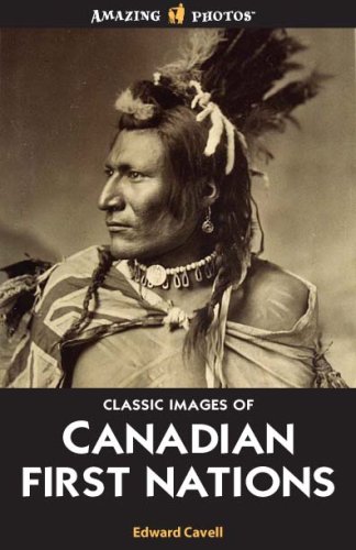 Beispielbild fr Classic Images of Canadian First Nations; From 1880 to 1920 zum Verkauf von BISON BOOKS - ABAC/ILAB