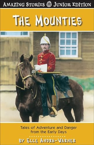 Stock image for The Mounties (JR) : Tales of Adventure and Danger from the Early Days for sale by Better World Books: West