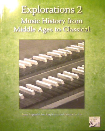 9781554402861: Explorations 2 Music History From Middle Ages to Classical by Joe Ringhofer & Peteris Zarins Janet Lopinski (2010-08-02)