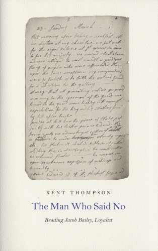 The Man Who Said No: Reading Jacob Bailey, Loyalist (9781554470556) by Thompson, Kent