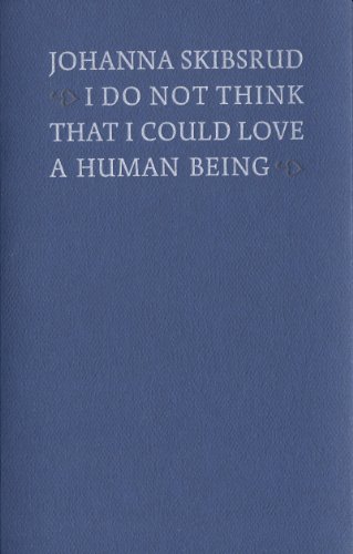 Stock image for I Do Not Think That I Could Love a Human Being for sale by ThriftBooks-Dallas