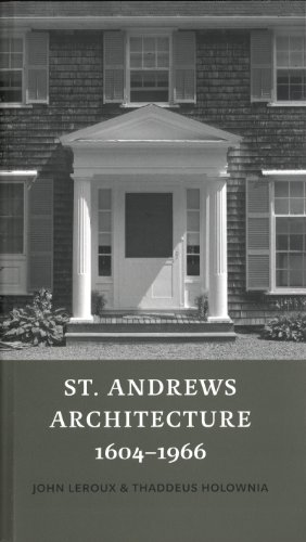 St. Andrews Architecture, 1604-1966 (9781554470945) by Leroux, John; Holownia, Thaddeus