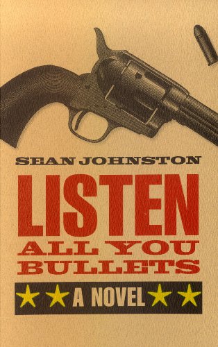 Stock image for Listen All You Bullets: A Novel for sale by Summerhill Books