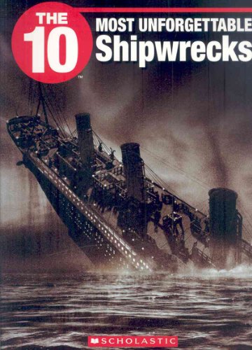 Beispielbild fr The 10 Most Unforgettable Shipwrecks zum Verkauf von ThriftBooks-Dallas