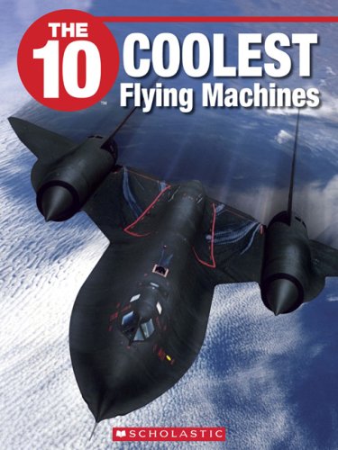 The 10 Coolest Flying Machines (9781554485307) by Cond, Sandie; Downey, Glen