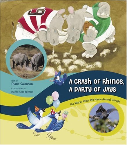 Imagen de archivo de A Crash of Rhinos, a Party of Jays : The Wacky Ways We Name Animal Groups a la venta por Better World Books: West