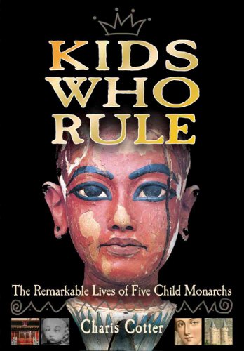 Stock image for Kids Who Rule: The Remarkable Lives of Five Child Monarchs for sale by SecondSale