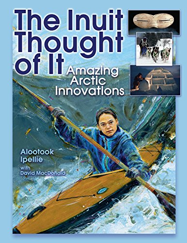 9781554510870: The Inuit Thought of It: Amazing Arctic Innovations (We Thought of It)