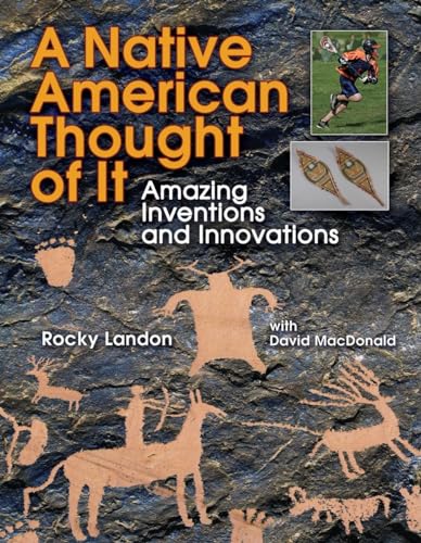 A Native American Thought of It; Amazing Inventions and Innovations