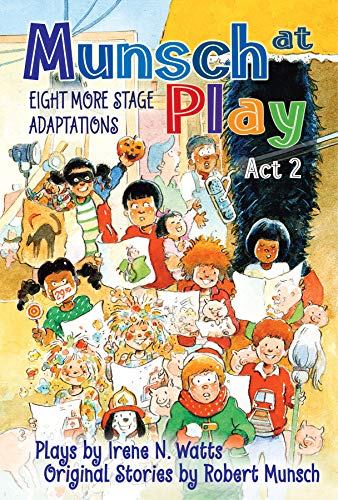 Stock image for Munsch at Play Act 2 : Eight More Stage Adaptations for sale by Better World Books