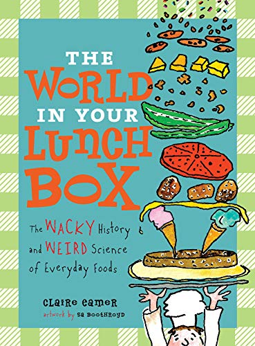 9781554513925: The World in Your Lunch Box: The Wacky History and Weird Science of Everyday Foods
