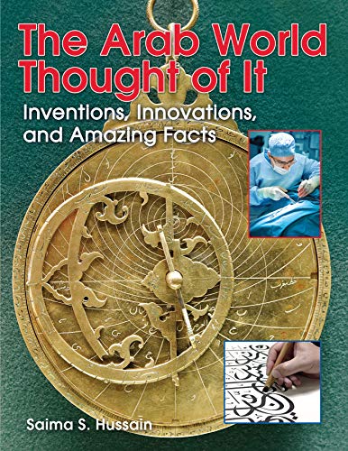 Stock image for The Arab World Thought of It : Inventions, Innovations, and Amazing Facts for sale by Better World Books