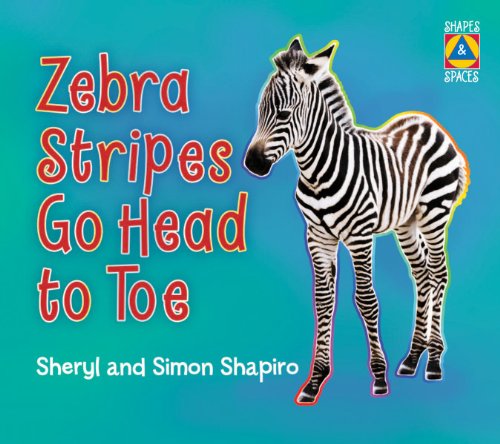 Zebra Stripes Go Head to Toe (Shapes and Spaces) (9781554515806) by Shapiro, Sheryl; Shapiro, Simon