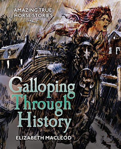 Stock image for Galloping Through History : Incredible True Horse Stories for sale by Better World Books: West