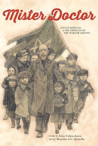 Stock image for Mister Doctor: Janusz Korczak and the Orphans of the Warsaw Ghetto for sale by GoldBooks